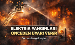 Elektrik yangınları önceden uyarı verir