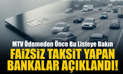 MTV Ödemeden Önce Bu Listeye Bakın: Faizsiz Taksit Yapan Bankalar Açıklandı