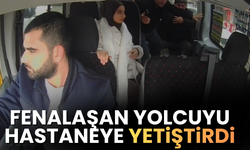 Fenalaşan Yolcuyu Hastaneye Yetiştirdi