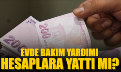 Evde Bakım Yardımı Ödemeleri Hesaplara Yattı mı?
