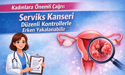 Kadınlara önemli çağrı: Serviks kanseri düzenli kontrollerle erken yakalanabilir