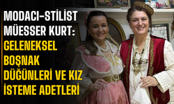 Modacı-Stilist Müesser Kurt: Geleneksel Boşnak Düğünleri ve Kız İsteme Adetleri - II