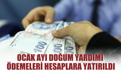 Ocak ayı doğum yardımı ödemeleri hesaplara yatırıldı
