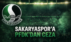 Sakaryaspor'a PFDK'dan şok ceza