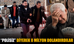 Yaşlıları Seçip Tuzağa Düşürdüler, “Polisiz” Diyerek 8 Milyon Dolandırdılar