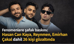 Fenomenlere Şafak Operasyonu: 26 Kişi Gözaltında