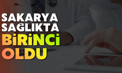 Sakarya Sağlıkta Türkiye Birincisi Oldu