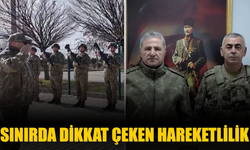 Sınırda dikkat çeken hareketlilik