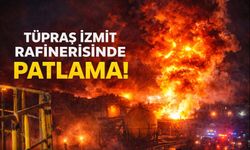 TÜPRAŞ İzmit rafinerisinde patlama