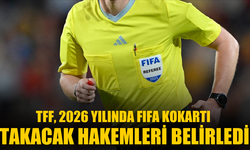 TFF, 2026 yılında FIFA kokartı takacak hakemleri belirledi