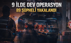 9 ildeki operasyonlarda 89 şüpheli yakalandı