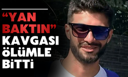 "Yan baktın" kavgası ölümle bitti!