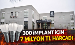 300 İmplant İçin 7 Milyon TL Harcadı