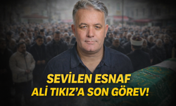 Sevilen Esnaf Ali Tıkız'a Son Görev!