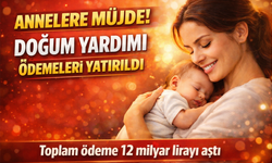 Anneler İçin Müjde: Doğum Yardımı Ödemesi Yapıldı