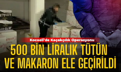 Kocaeli’de Kaçakçılık Operasyonu: 500 Bin Liralık Tütün ve Makaron Ele Geçirildi