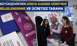 Büyükşehir’den Dünya Kanser Günü’nde bilgilendirme ve ücretsiz tarama