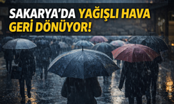 Sakarya’da Yağışlı Hava Geri Dönüyor