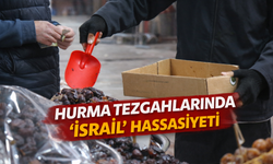 Hurma tezgahlarında 'İsrail' hassasiyeti