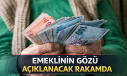 Emeklilerin gözü açıklanacak rakamda