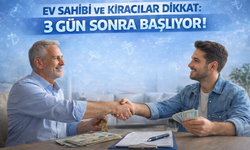 Ev Sahibi ve Kiracılar Dikkat: 3 Gün Sonra Başlıyor!