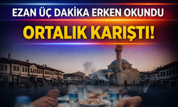 Ezan üç dakika erken okundu, ortalık karıştı!