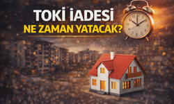TOKİ iadesi ne zaman yapılacak?