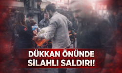 Dükkanının önünde uğradığı silahlı saldırıda yaralandı