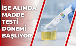 İşe Girişte Yeni Dönem: Şirketler Madde Testini Zorunlu Hale Getirdi