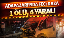 Adapazarı’nda Feci Kaza: 1 Ölü, 4 Yaralı