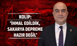 Kolip: “İhmal Edildik, Sakarya Depreme Hazır Değil”