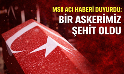 MSB Acı Haberi Duyurdu: Bir Askerimiz Şehit Oldu