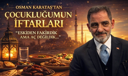 Osman Karataş’tan Duygu Yüklü Yazı: “Çocukluğumun İftarları”