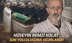 Hüseyin Remzi Kolat son yolculuğuna uğurlandı!