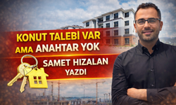 Samet Hızalan: “Konut Talebi Var Ama Anahtar Yok”