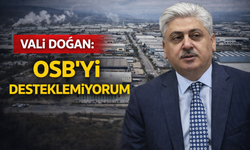 Vali Doğan: OSB'yi desteklemiyorum
