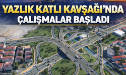 Yazlık Katlı Kavşağı’nda Çalışmalar Başladı