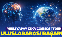 Yerli Yapay Zeka: Cosmos T1’den Uluslararası Başarı