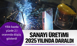 Sanayi Üretimi 2025 yılında geriledi