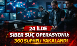 24 ilde siber suç operasyonu: 360 şüpheli yakalandı