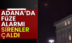 Adana'da füze alarmı: Sirenler çaldı!
