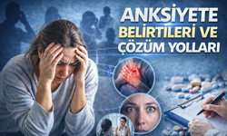 Anksiyete Belirtileri ve Çözüm Yolları