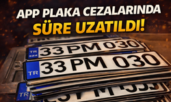 APP plaka cezalarında süre uzatıldı