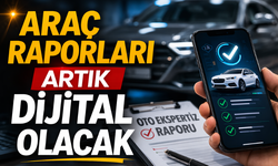 Araç Raporları Artık Dijital Olacak