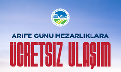 Arefe günü mezarlık ziyaretlerine ücretsiz ulaşım