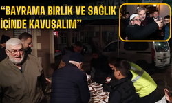 “Bayrama birlik ve sağlık içinde kavuşalım”