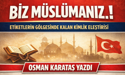 “BİZ MÜSLÜMANIZ!”: ETİKETLERİN GÖLGESİNDE KALAN KİMLİK ELEŞTİRİSİ