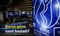 Borsa güne yükselişle başladı