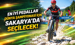 En iyi pedallar Dünya Şampiyonası için Sakarya’da seçilecek