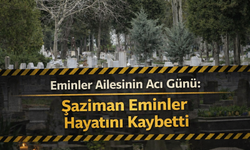 Eminler Ailesinin Acı Günü: Şaziman Eminler Hayatını Kaybetti